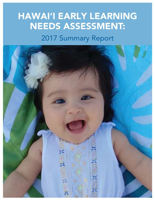 Hawai‘i Early Learning Needs Assessment: Summary Report (2017)